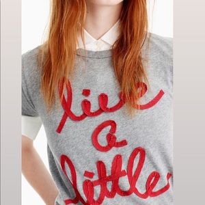 J Crew Live a Little tee